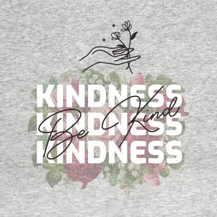 Kindness - Be Kind T-Shirt